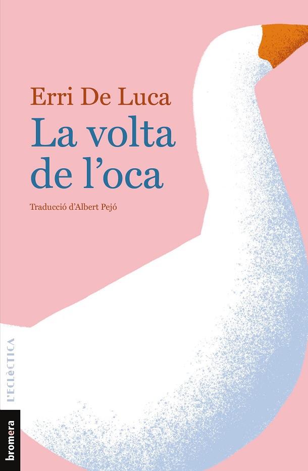 LA VOLTA DE L'OCA | 9788490261873 | DE LUCA, ERRI | Llibreria Ombra | Llibreria online de Rubí, Barcelona | Comprar llibres en català i castellà online