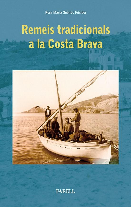 REMEIS TRADICIONALS DE LA COSTA BRAVA | 9788492811380 | ROSA MARIA SUBIROS TEIXIDOR | Llibreria Ombra | Llibreria online de Rubí, Barcelona | Comprar llibres en català i castellà online