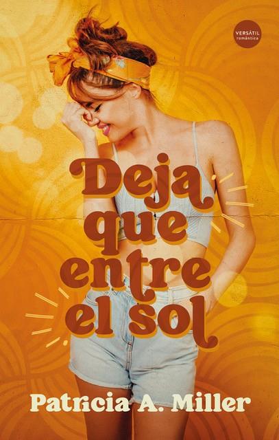 DEJA QUE ENTRE EL SOL | 9788418883170 | A. MILLER, PATRICIA | Llibreria Ombra | Llibreria online de Rubí, Barcelona | Comprar llibres en català i castellà online