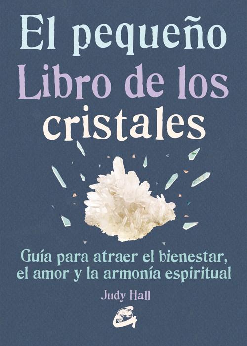 EL PEQUEÑO LIBRO DE LOS CRISTALES | 9788484455936 | HALL, JUDY | Llibreria Ombra | Llibreria online de Rubí, Barcelona | Comprar llibres en català i castellà online