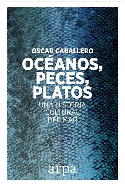 OCÉANOS, PECES, PLATOS | 9788416601639 | CABALLERO VIDIRI, OSCAR | Llibreria Ombra | Llibreria online de Rubí, Barcelona | Comprar llibres en català i castellà online