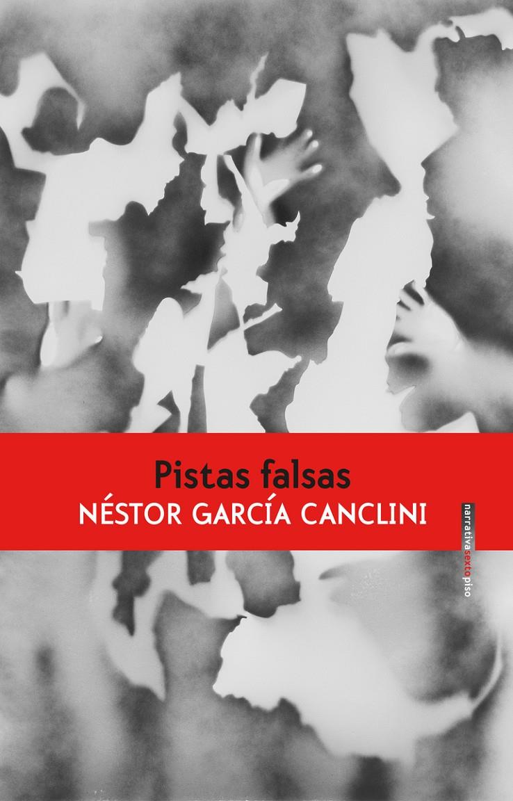 PISTAS FALSAS | 9788416677856 | GARCÍA CANCLINI, NÉSTOR | Llibreria Ombra | Llibreria online de Rubí, Barcelona | Comprar llibres en català i castellà online