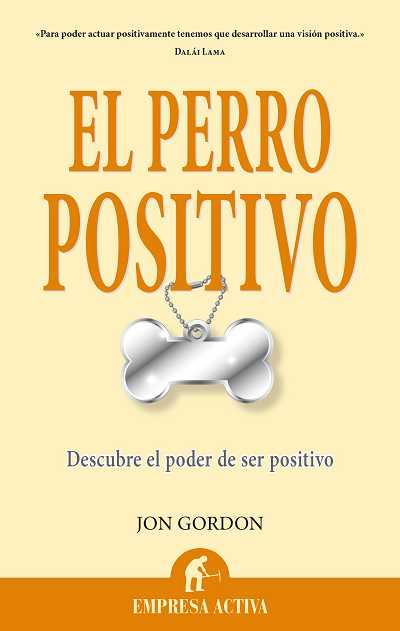 EL PERRO POSITIVO DESCUBRE EL PODER DE SER POSITIVO | 9788496627642 | JON GORDON | Llibreria Ombra | Llibreria online de Rubí, Barcelona | Comprar llibres en català i castellà online