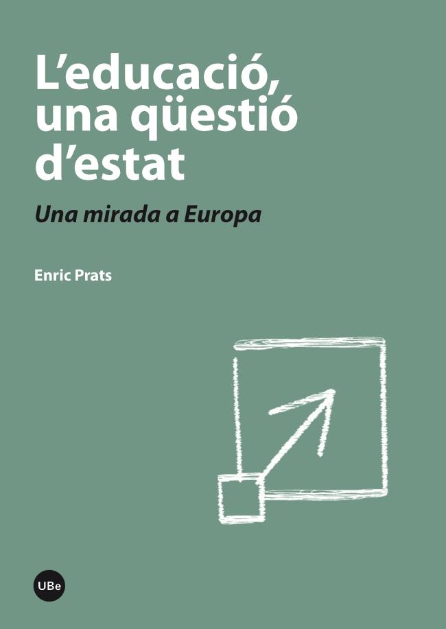 L'EDUCACIÓ UNA QÜESTIÓ D'ESTAT UNA MIRADA A EUROPA | 9788447536931 | ENRIC PRATS | Llibreria Ombra | Llibreria online de Rubí, Barcelona | Comprar llibres en català i castellà online