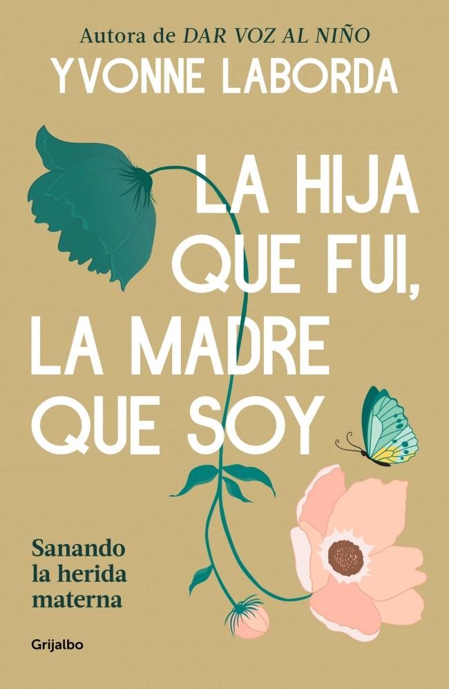 LA HIJA QUE FUI, LA MADRE QUE SOY | 9788425372018 | LABORDA, YVONNE | Llibreria Ombra | Llibreria online de Rubí, Barcelona | Comprar llibres en català i castellà online