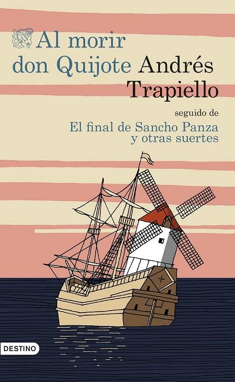 AL MORIR DON QUIJOTE SEGUIDO DE EL FINAL DE SANCHO PANZA Y OTRAS SUERTES | 9788423350193 | ANDRÉS TRAPIELLO | Llibreria Ombra | Llibreria online de Rubí, Barcelona | Comprar llibres en català i castellà online
