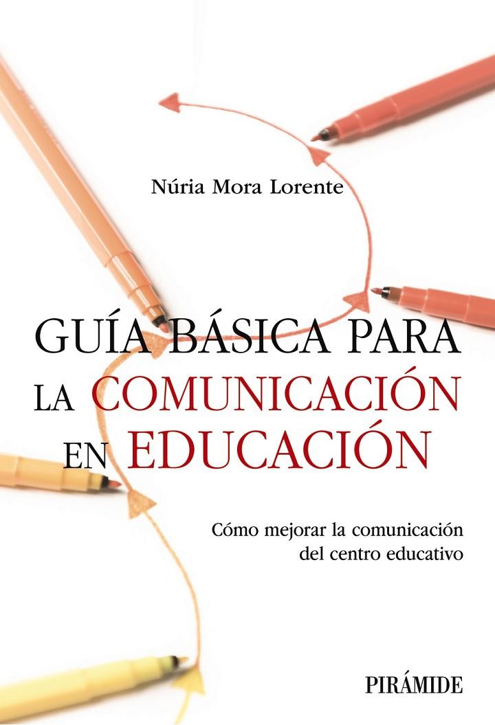 GUÍA BÁSICA PARA LA COMUNICACIÓN EN EDUCACIÓN | 9788436850758 | MORA LORENTE, NÚRIA | Llibreria Ombra | Llibreria online de Rubí, Barcelona | Comprar llibres en català i castellà online