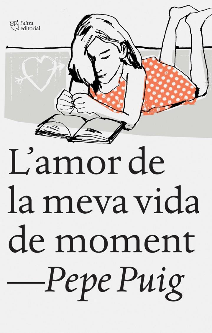 L'AMOR DE LA MEVA VIDA DE MOMENT | 9788494348136 | PUIG PONSA, PEP | Llibreria Ombra | Llibreria online de Rubí, Barcelona | Comprar llibres en català i castellà online