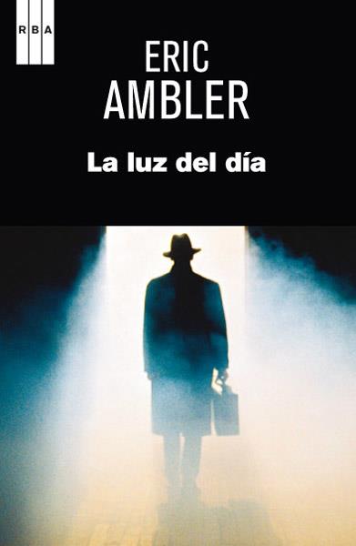 LA LUZ DEL DÍA | 9788490064672 | ERIC AMBLER | Llibreria Ombra | Llibreria online de Rubí, Barcelona | Comprar llibres en català i castellà online