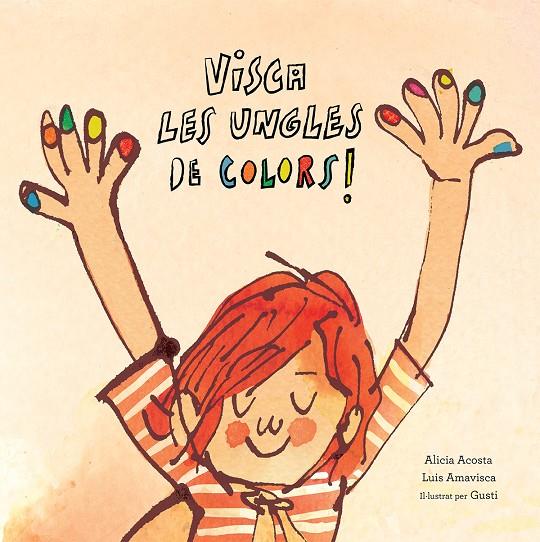 VISCA LES UNGLES DE COLORS | 9788417673123 | ACOSTA, ALICIA/AMAVISCA, LUIS/ROSEMFETT, GUSTI | Llibreria Ombra | Llibreria online de Rubí, Barcelona | Comprar llibres en català i castellà online