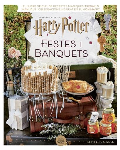 HARRY POTTER: FESTES I BANQUETS | 9788424671211 | CARROLL, JENNIFER | Llibreria Ombra | Llibreria online de Rubí, Barcelona | Comprar llibres en català i castellà online