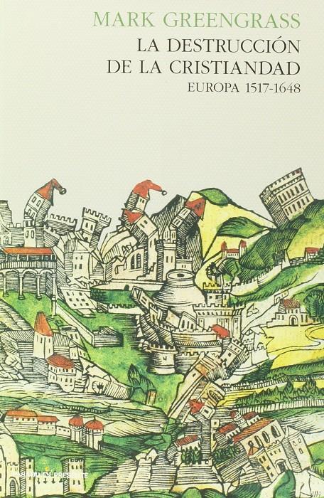 LA DESTRUCCIÓN DE LA CRISTIANDAD | 9788494313950 | MARK GREENGRASS | Llibreria Ombra | Llibreria online de Rubí, Barcelona | Comprar llibres en català i castellà online