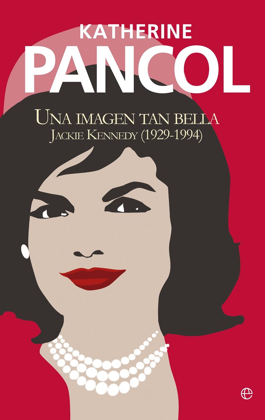 JACKIE KENNEDY. UNA IMAGEN TAN BELLA | 9788499708874 | PANCOL, KATHERINE | Llibreria Ombra | Llibreria online de Rubí, Barcelona | Comprar llibres en català i castellà online