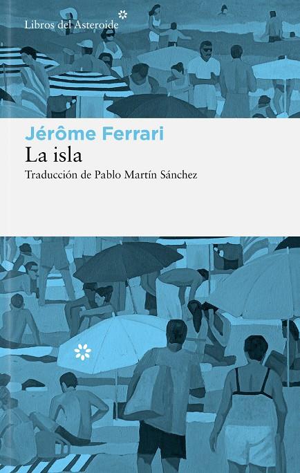 LA ISLA | 9788410178908 | FERRARI, JÉRÔME | Llibreria Ombra | Llibreria online de Rubí, Barcelona | Comprar llibres en català i castellà online