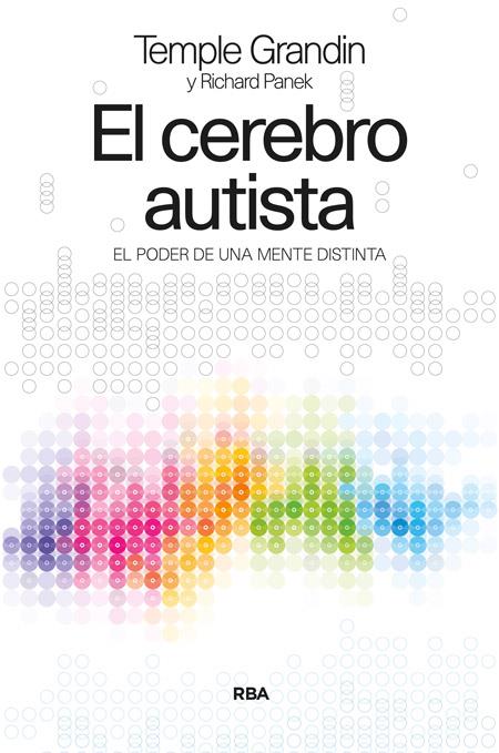 EL CEREBRO AUTISTA EL PODER DE UNA MENTE DISTINTA | 9788490562871 | TEMPLE GRANDIN - RICHARD PANEK | Llibreria Ombra | Llibreria online de Rubí, Barcelona | Comprar llibres en català i castellà online