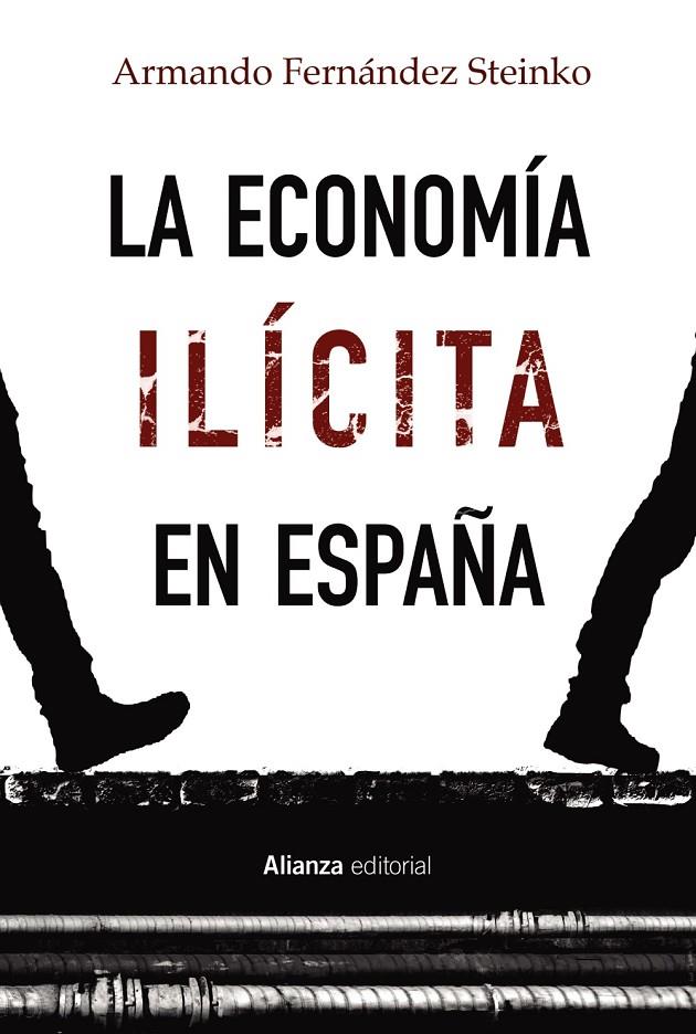 LA ECONOMÍA ILÍCITA EN ESPAÑA | 9788413622378 | FERNÁNDEZ STEINKO, ARMANDO | Llibreria Ombra | Llibreria online de Rubí, Barcelona | Comprar llibres en català i castellà online