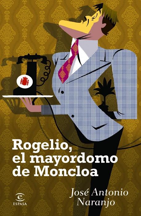 ROGELIO EL MAYORDOMO DE MONCLOA | 9788467024197 | JOSÉ ANTONIO NARANJO | Llibreria Ombra | Llibreria online de Rubí, Barcelona | Comprar llibres en català i castellà online