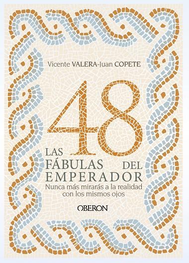 LAS 48 FÁBULAS DEL EMPERADOR | 9788441541757 | VALERA GÓMEZ DE LA PEÑA, VICENTE J./COPETE FERNÁNDEZ, JUAN | Llibreria Ombra | Llibreria online de Rubí, Barcelona | Comprar llibres en català i castellà online