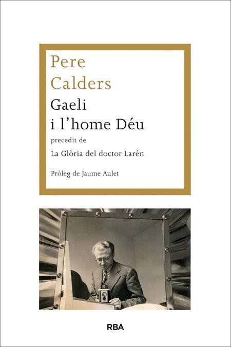 GAELI I L'HOME DÉU PRECEDIT DE LA GLÒRIA DEL DOCTOR LARÉN | 9788482646787 | CALDERS ROSSINYOL, PERE | Llibreria Ombra | Llibreria online de Rubí, Barcelona | Comprar llibres en català i castellà online