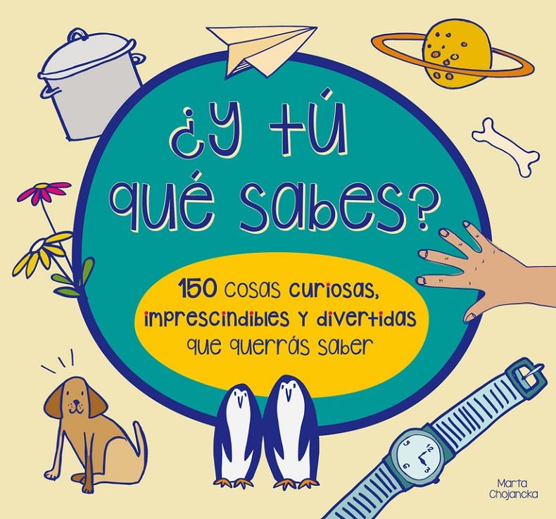 ¿Y TÚ QUÉ SABES? 150 COSAS CURIOSAS, IMPRESCINDIBLES Y DIVERTIDAS QUE QUERRÁS SA | 9788448844554 | CHOJNACKA,MARTA/WATERS,MARY | Llibreria Ombra | Llibreria online de Rubí, Barcelona | Comprar llibres en català i castellà online