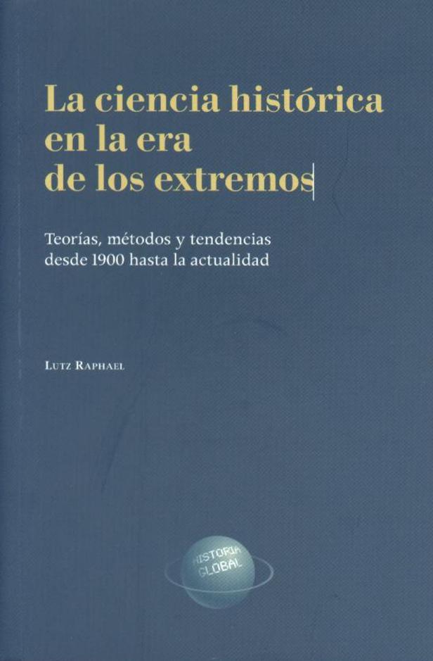LA CIENCIA HISTÓRICA EN LA ERA DE LOS EXTREMOS | 9788499112039 | RAPHAEL, LUTZ | Llibreria Ombra | Llibreria online de Rubí, Barcelona | Comprar llibres en català i castellà online