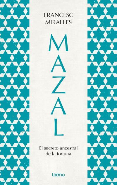 MAZAL.EL SECRETO ANCESTRAL DE LA FORTUNA | 9788418714221 | MIRALLES, FRANCESC | Llibreria Ombra | Llibreria online de Rubí, Barcelona | Comprar llibres en català i castellà online