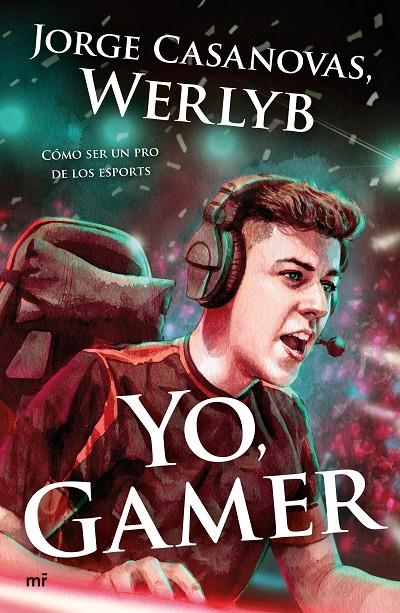 YO, GAMER | 9788427046627 | WERLYB | Llibreria Ombra | Llibreria online de Rubí, Barcelona | Comprar llibres en català i castellà online
