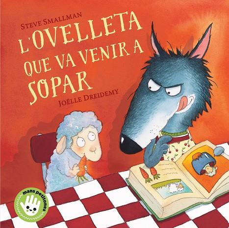 L'OVELLETA QUE VA VENIR A SOPAR (MANS PETITONES) | 9788448853297 | SMALLMAN, STEVE | Llibreria Ombra | Llibreria online de Rubí, Barcelona | Comprar llibres en català i castellà online