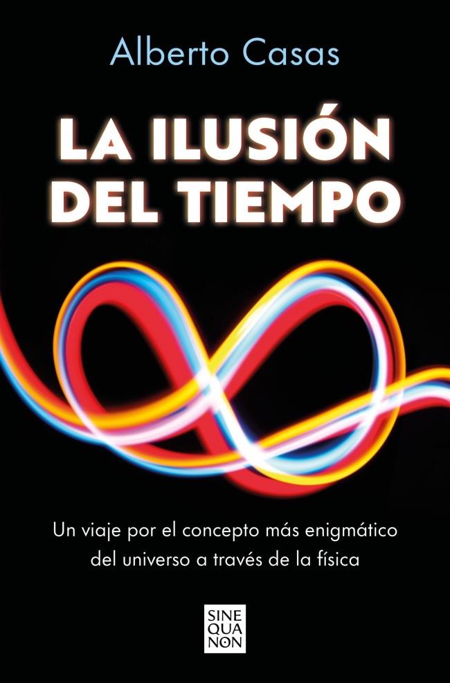LA ILUSIÓN DEL TIEMPO | 9788466682244 | CASAS, ALBERTO | Llibreria Ombra | Llibreria online de Rubí, Barcelona | Comprar llibres en català i castellà online