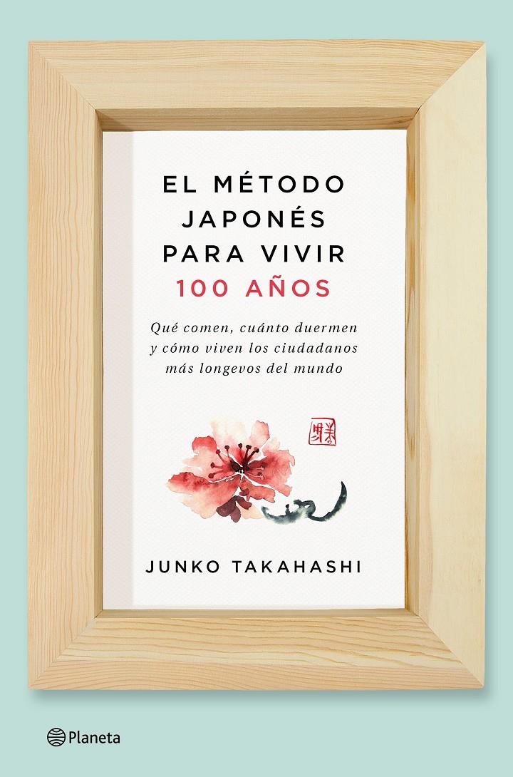 EL MÉTODO JAPONÉS PARA VIVIR 100 AÑOS | 9788408166559 | JUNKO TAKAHASHI | Llibreria Ombra | Llibreria online de Rubí, Barcelona | Comprar llibres en català i castellà online