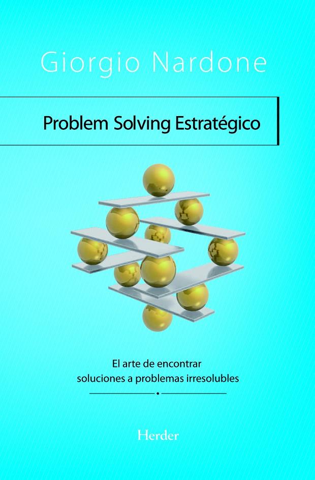 PROBLEM SOLVING ESTRATÉGICO EL ARTE DE ENCONTRAR SOLUCIONES A PROBLEMAS IRRESOLUBLES | 9788425426728 | GIORGIO NARDONE | Llibreria Ombra | Llibreria online de Rubí, Barcelona | Comprar llibres en català i castellà online