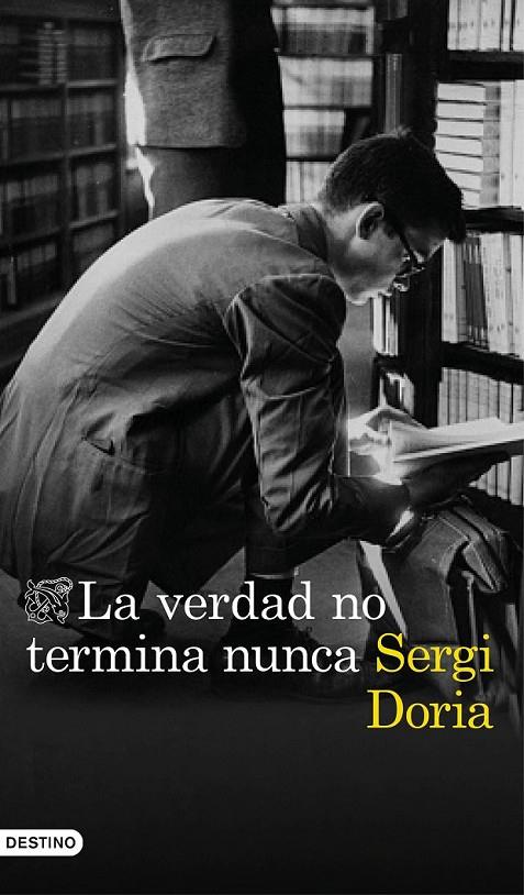 LA VERDAD NO TERMINA NUNCA | 9788423354047 | DORIA, SERGI | Llibreria Ombra | Llibreria online de Rubí, Barcelona | Comprar llibres en català i castellà online