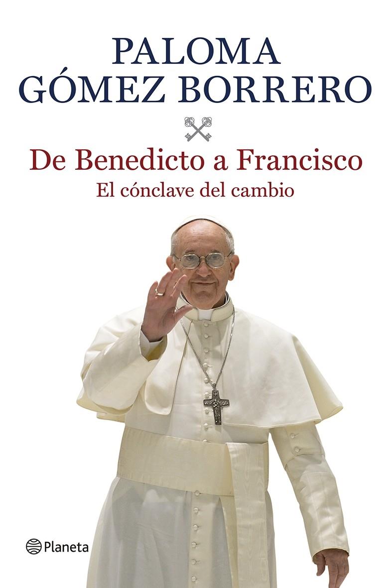 DE BENEDICTO A FRANCISCO EL CONCLAVE DEL CAMBIO | 9788408116639 | PALOMA GÓMEZ BORRERO | Llibreria Ombra | Llibreria online de Rubí, Barcelona | Comprar llibres en català i castellà online