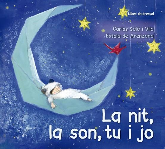 LA NIT, LA SON, TU I JO (LLIBRE DE CUNA) | 9788491452638 | SALA I VILA, CARLES | Llibreria Ombra | Llibreria online de Rubí, Barcelona | Comprar llibres en català i castellà online