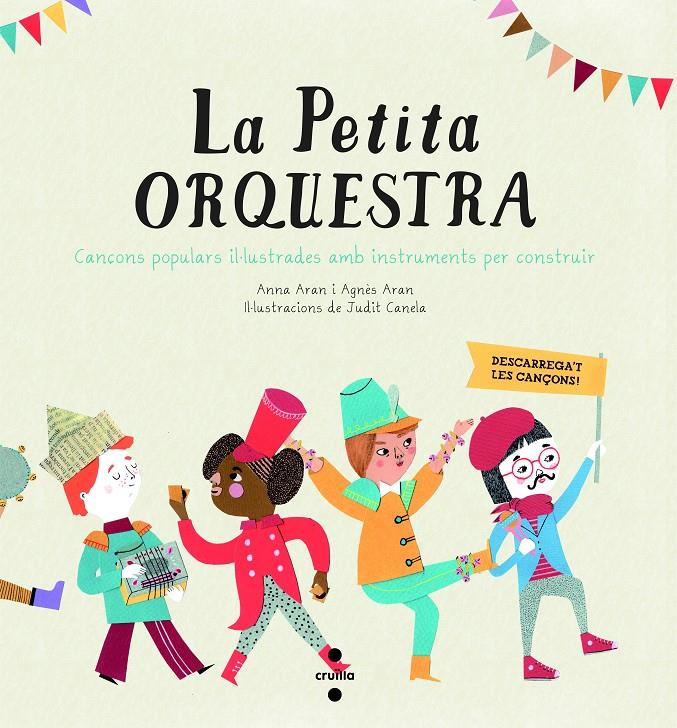 LA PETITA ORQUESTRA CANÇONS POPULARS IL·LUSTRADES AMB INSTRUMENTS PER CONSTRUIR | 9788466136167 | ANNA ARAN - AGNES ARAN | Llibreria Ombra | Llibreria online de Rubí, Barcelona | Comprar llibres en català i castellà online