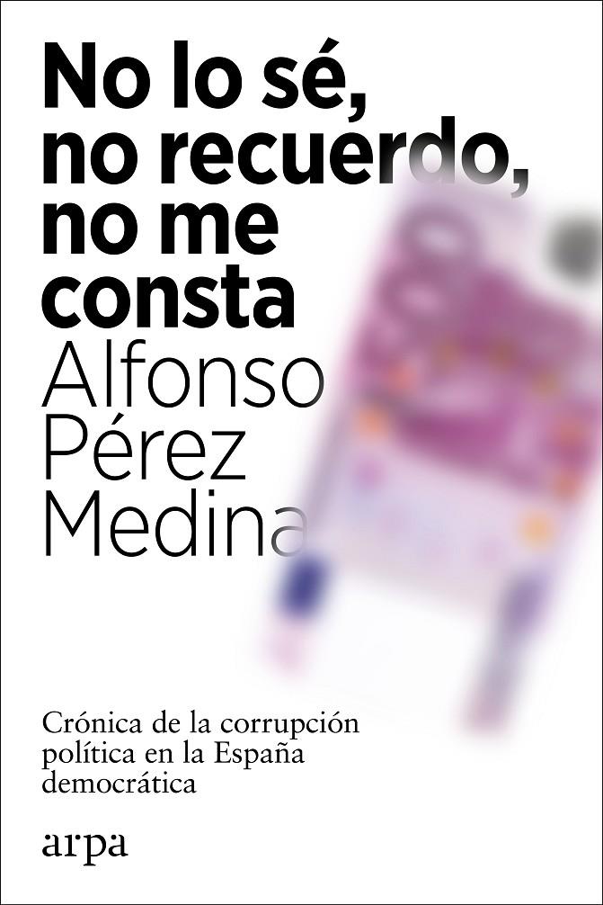 NO LO SÉ, NO RECUERDO, NO ME CONSTA | 9788418741012 | PÉREZ MEDINA, ALFONSO | Llibreria Ombra | Llibreria online de Rubí, Barcelona | Comprar llibres en català i castellà online