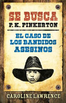 EL CASO DE LOS BANDIDOS ASESINOS 1 SE BUSCA P.K. PINKERTON | 9788424641658 | CAROLINE LAWRENCE | Llibreria Ombra | Llibreria online de Rubí, Barcelona | Comprar llibres en català i castellà online