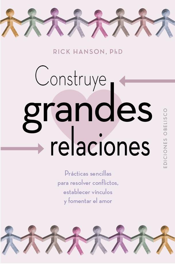 CONSTRUYE GRANDES RELACIONES | 9788411720953 | HANSON, RICK | Llibreria Ombra | Llibreria online de Rubí, Barcelona | Comprar llibres en català i castellà online