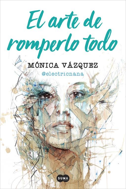 EL ARTE DE ROMPERLO TODO | 9788491291657 | MÓNICA VÁZQUEZ (@ELECTRICNANA) | Llibreria Ombra | Llibreria online de Rubí, Barcelona | Comprar llibres en català i castellà online