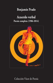 ACUERDO VERBAL. POESÍA COMPLETA (1986-2014) | 9788498952995 | PRADO, BENJAMÍN | Llibreria Ombra | Llibreria online de Rubí, Barcelona | Comprar llibres en català i castellà online