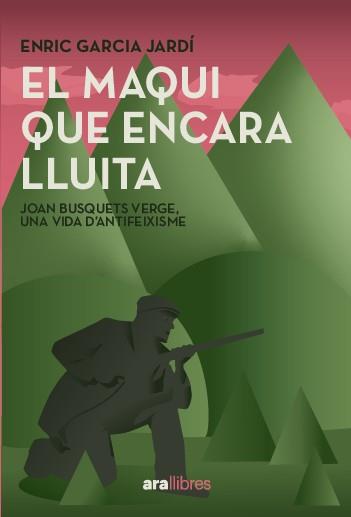 EL MAQUI QUE ENCARA LLUITA | 9788411731751 | GARCIA JARDÍ, ENRIC/BUSQUETS VERGES, JOAN | Llibreria Ombra | Llibreria online de Rubí, Barcelona | Comprar llibres en català i castellà online