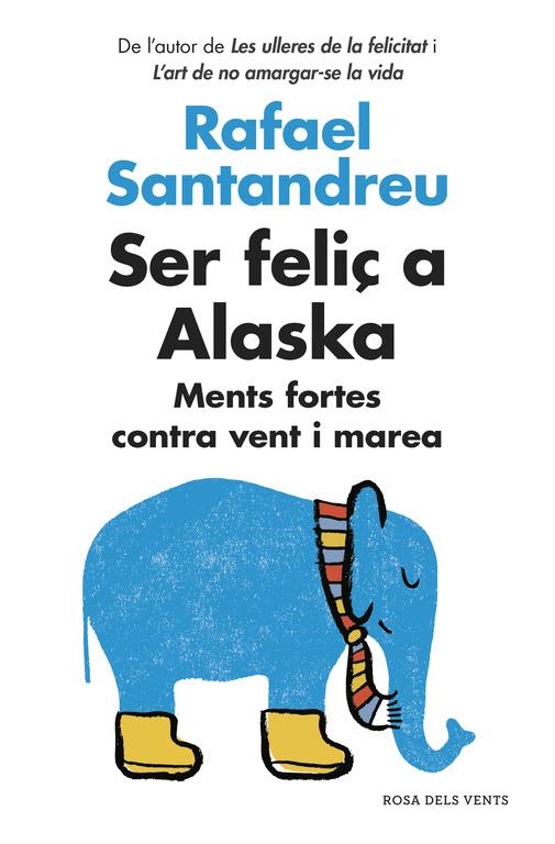 SER FELIÇ A ALASKA | 9788416430130 | SANTANDREU, RAFAEL | Llibreria Ombra | Llibreria online de Rubí, Barcelona | Comprar llibres en català i castellà online