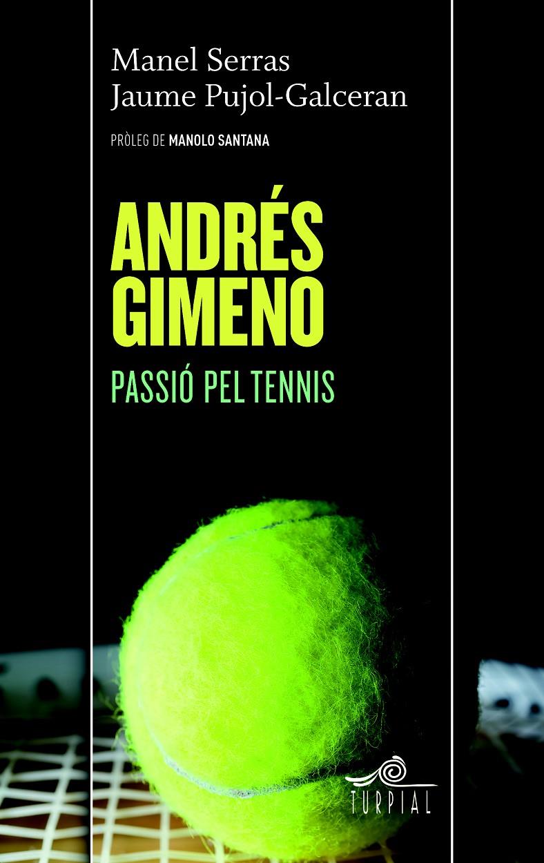 ANDRES GIMENO PASSIO PEL TENNIS | 9788495157478 | MANEL SERRAS - JAUME PUJOL-GALCERAN | Llibreria Ombra | Llibreria online de Rubí, Barcelona | Comprar llibres en català i castellà online