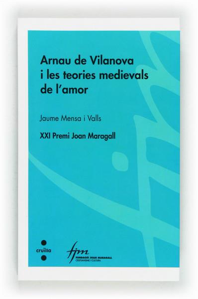 ARNAU DE VILANOVA I LES TEORIES MEDIEVALS DEL AMOR | 9788466131179 | MENSA I VALLS, JAUME | Llibreria Ombra | Llibreria online de Rubí, Barcelona | Comprar llibres en català i castellà online