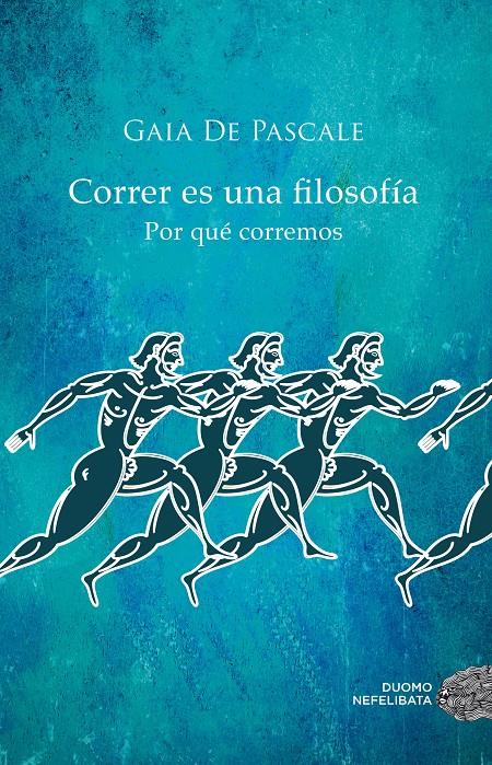 CORRER ES UNA FILOSOFÍA | 9788416261376 | DE PASCALE, GAIA | Llibreria Ombra | Llibreria online de Rubí, Barcelona | Comprar llibres en català i castellà online