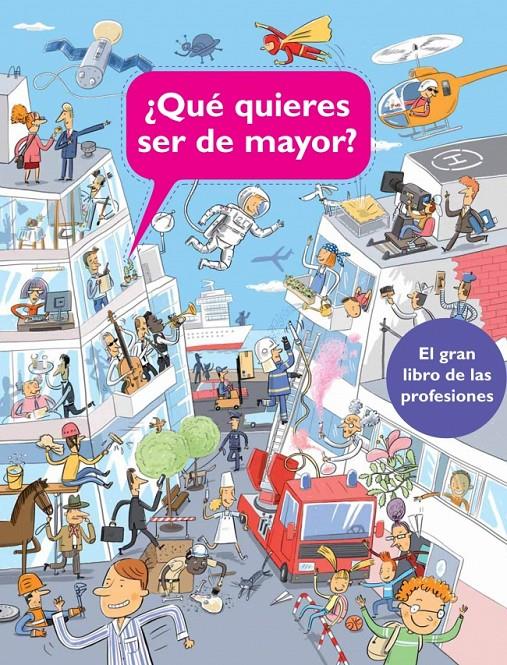 QUÉ QUIERES SER DE MAYOR EL GRAN LIBRO DE LAS PROFESIONES | 9788448840587 | SILVIE SANZA - MILAN STARY | Llibreria Ombra | Llibreria online de Rubí, Barcelona | Comprar llibres en català i castellà online