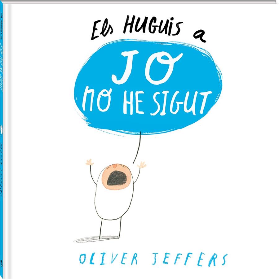 ELS HUGUIS A JO NO HE SIGUT | 9788494313011 | JEFFERS, OLIVER | Llibreria Ombra | Llibreria online de Rubí, Barcelona | Comprar llibres en català i castellà online