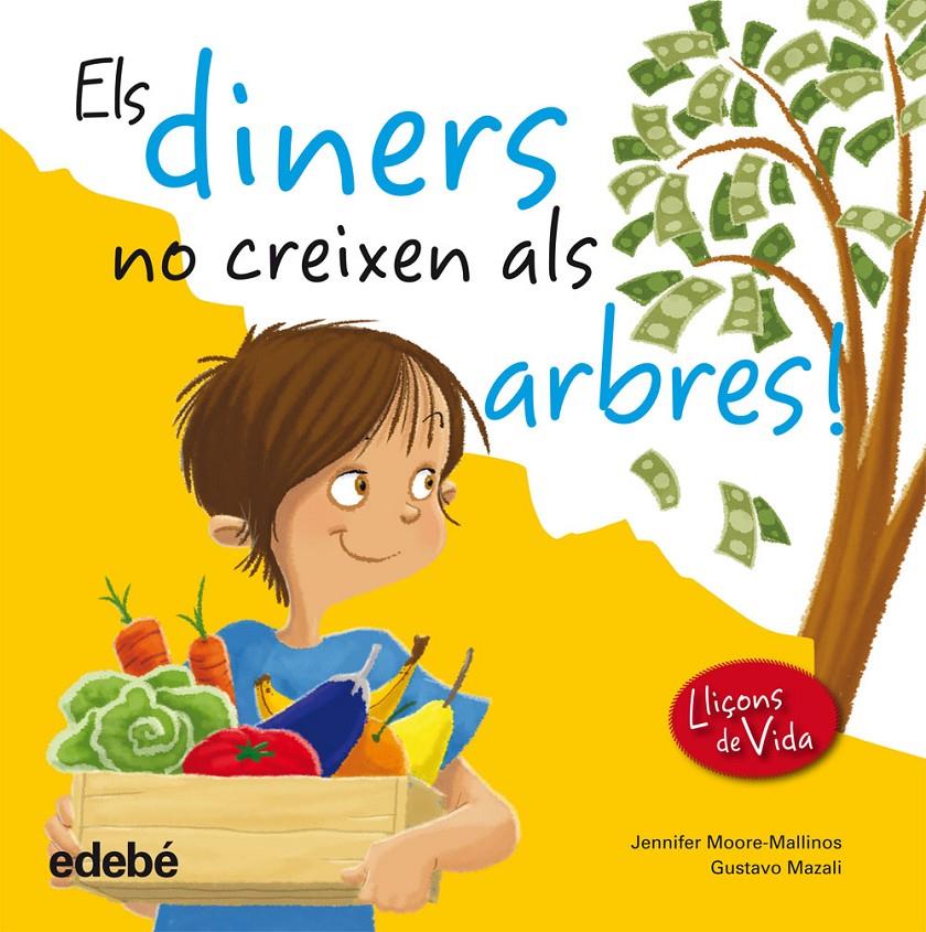 ELS DINERS NO CREIXEN ALS ARBRES | 9788468305967 | MOORE-MALLINOS - MAZALI | Llibreria Ombra | Llibreria online de Rubí, Barcelona | Comprar llibres en català i castellà online