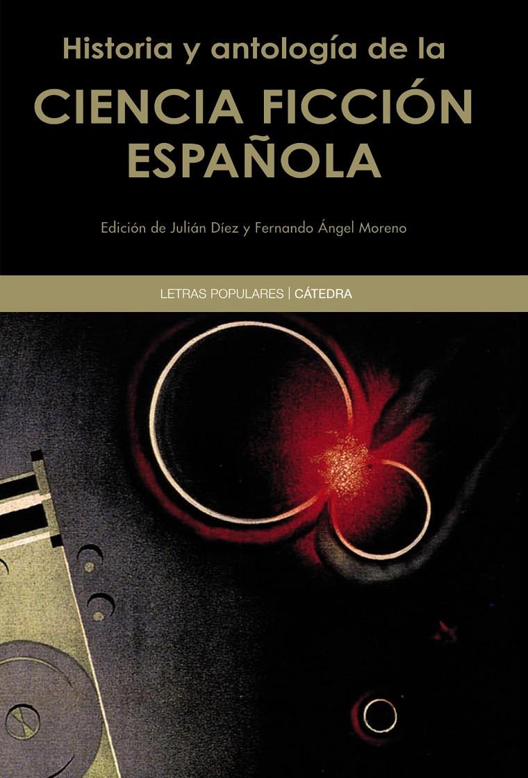 HISTORIA Y ANTOLOGÍA DE LA CIENCIA FICCIÓN ESPAÑOLA | 9788437633374 | JULIAN DIEZ - FERNANDO ANGEL MORENO (EDS.) | Llibreria Ombra | Llibreria online de Rubí, Barcelona | Comprar llibres en català i castellà online