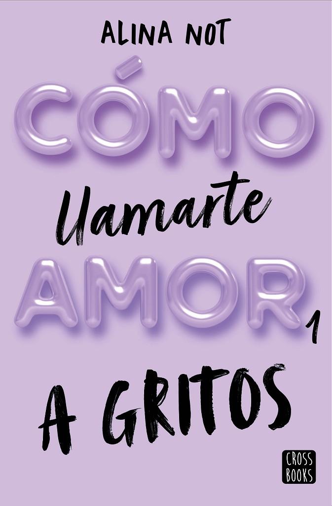 CÓMO LLAMARTE AMOR 1. A GRITOS | 9788408269045 | NOT, ALINA | Llibreria Ombra | Llibreria online de Rubí, Barcelona | Comprar llibres en català i castellà online